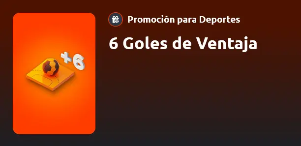 6 Goles de Ventaja en Betano